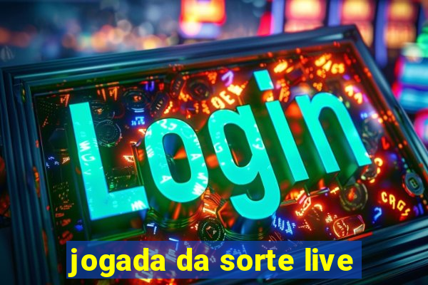 jogada da sorte live